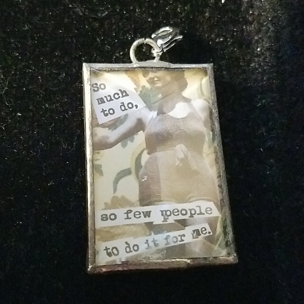 Bella Collection Pendant 1.5 "So Much To Do So Few People To Do It For Me"